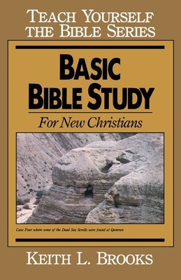 Basic Bible Study-Teach Yourself the Bible Series: For New Christians by Keith L. Brooks