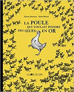 La poule qui voulait pondre des œufs en or by Hanna Johansen