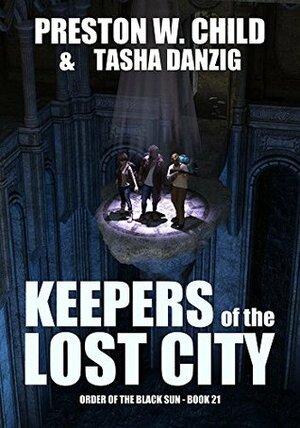 Keepers of the Lost City by Tasha Danzig, Preston W. Child