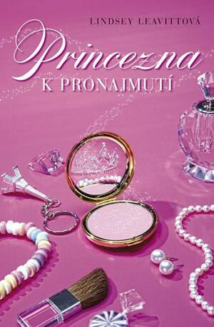 Princezna k pronajmutí by Lindsey Leavitt