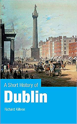 A Short History of Dublin by Richard Killeen