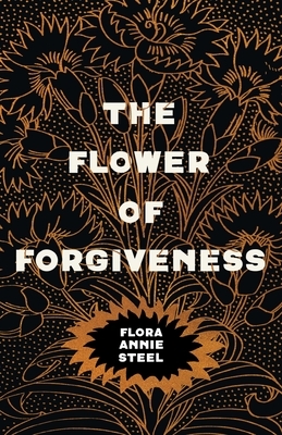 The Flower of Forgiveness by Flora Annie Steel