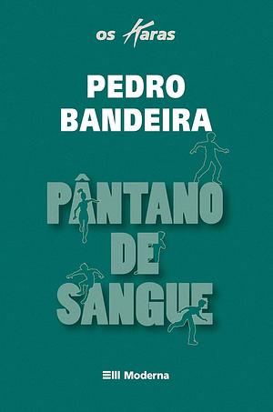 Pântano de Sangue by Pedro Bandeira