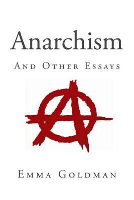 Anarchism and Other Essays by Emma Goldman