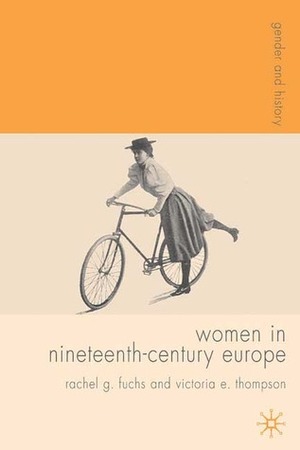 Women in Nineteenth-Century Europe by Rachel G. Fuchs, Victoria E. Thompson