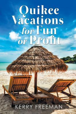 Quikee Vacations for Fun or Profit by Kerry Freeman