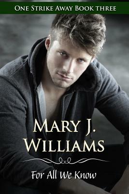 For All We Know by Mary J. Williams