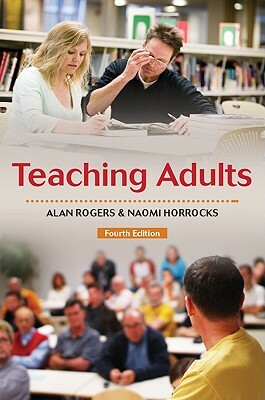 Teaching Adults by Alan Rogers, Naomi Horrocks