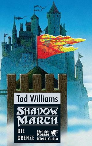 Shadowmarch: Die Grenze by Tad Williams