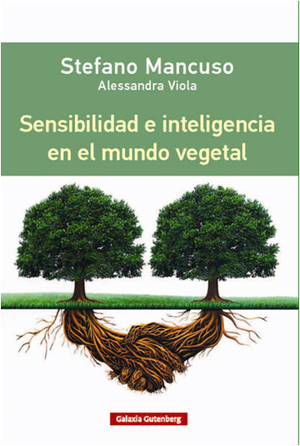 Sensibilidad e inteligencia en el mundo vegetal by Stefano Mancuso, Alessandra Viola