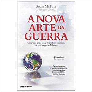 A Nova Arte da Guerra by Sean McFate