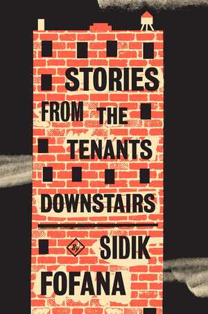 Stories from the Tenants Downstairs by Sidik Fofana