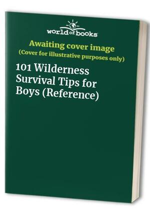 101 Wilderness Survival Tips for Boys by Bookmart Limited, Chris McNab