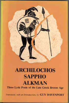 Archilochos, Sappho, Alkman: Three Lyric Poets of the Seventh Century B.C. by Guy Davenport, Archilochos, Alkman, Sappho
