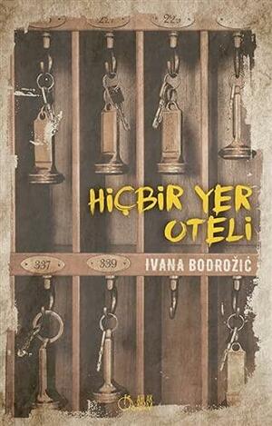 Hiçbir Yer Oteli by Ivana Bodrožić