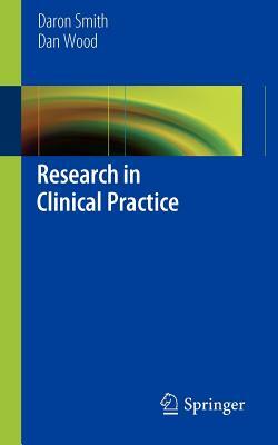 Research in Clinical Practice by Dan Wood, Daron Smith