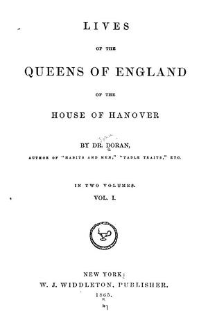 Lives of the Queens of England of the House of Hanover, Volume 1 by John Doran
