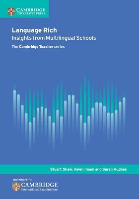 Language Rich: Insights from Multilingual Schools by Helen Imam, Stuart Shaw