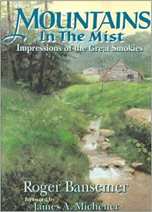 Mountains in the Mist: Impressions of the Great Smokies by James A. Michener, Roger Bansemer