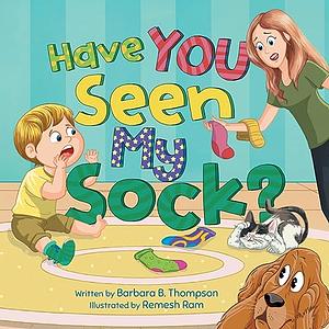 Have You Seen My Sock? by Barbara Thompson