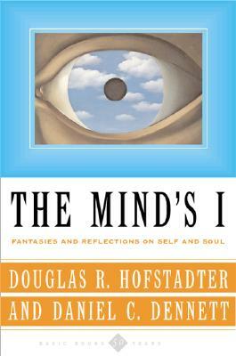The Mind's I: Fantasies and Reflections on Self & Soul by Daniel C. Dennett, Douglas R. Hofstadter
