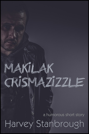 Makilak Crismazizzle by Harvey Stanbrough