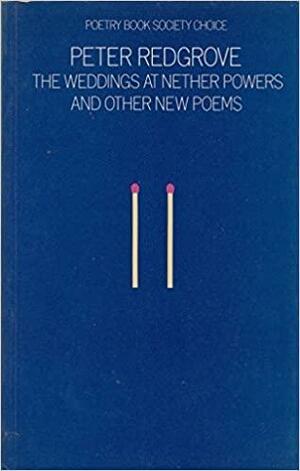 The Weddings at Nether Powers and Other New Poems by Peter Redgrove