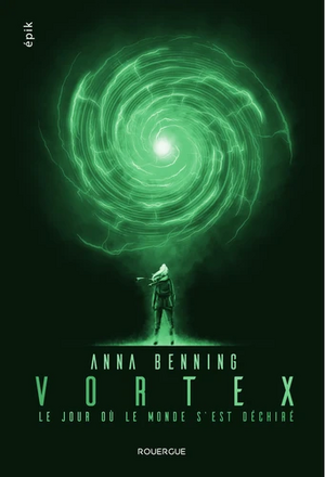 Le jour où le monde s'est déchiré (Vortex #1) by Anna Benning