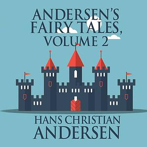 Andersen's Fairly Tales, Volume 2 by Hans Christian Andersen