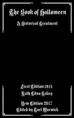 The Book of Halloween: A Historical Treatment by Ruth Edna Kelley