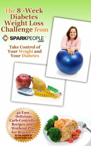 The 8-Week Diabetes Weight Loss Challenge from SparkPeople by Becky Hand, Stepfanie Romine, Tanya Jolliffe
