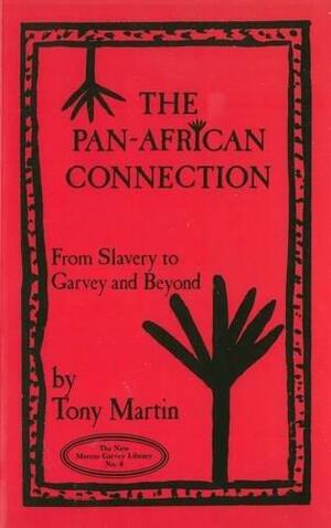 The Pan-African Connection: From Slavery to Garvey and Beyond by Tony Martin