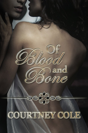 Of Blood and Bone by Courtney Cole