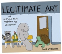 Legitimate art - an animals have problems too collection by Zach VandeZande