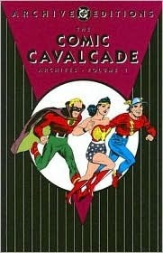 The Comic Cavalcade Archives, Vol. 1 by William Moulton Marston, Frank Harry, Jon L. Blummer, Howard Purcell, Jon Chester Kozlak, Frank Godwin, Bill Finger, Sheldon Moldoff, John Wentworth, Ted Udall, Stan Aschmeier, Lou Ferstadt, Sheldon Mayer, Ed Wheelan, Harry G. Peter, Gardner F. Fox, Irwin Hasen