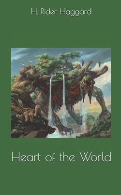 Heart of the World by H. Rider Haggard