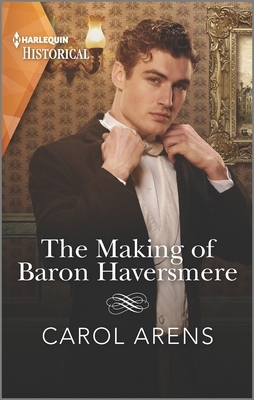 The Making of Baron Haversmere by Carol Arens