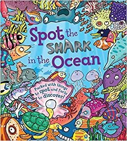 Spot the Shark in the Ocean: Packed with things to spot and facts to discover! by Stella Maidment, Joëlle Dreidemy
