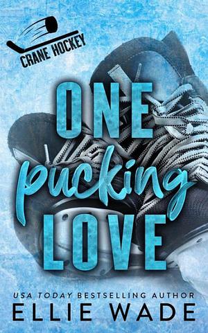 One Pucking Love by Ellie Wade