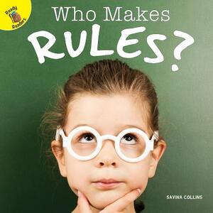 Who Makes Rules? by Savina Collins