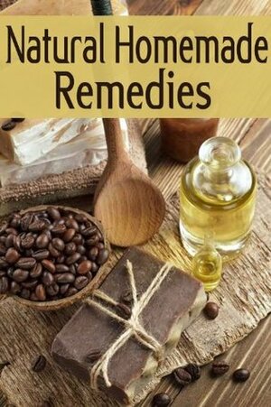 Natural Homemade Remedies: The Ultimate Guide by Sarah Dempsen