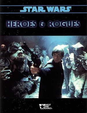 Heroes & Rogues (Star Wars: The Role Playing Game) by Paul Sudlow