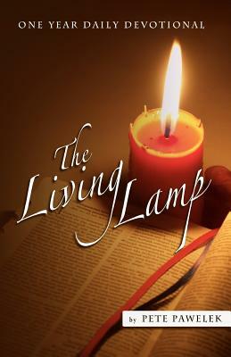 The Living Lamp: One Year Daily Devotional by Pete Pawelek