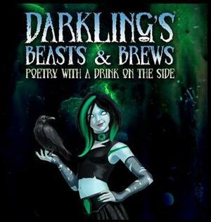 Darkling's Beasts and Brews: Poetry with a Drink on the Side by Gerri Leen, Shawn Chang, Minerva Cerridwen, Emerian Rich, Darkling, Lvp Publications, Ethan Nahté, S.L. Edwards, Sara Tantlinger, Ashley Dioses, Donald Armfield, Candace Robinson, Nick Manzolillo, Stephanie M. Wytovich