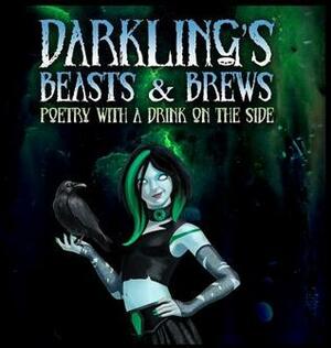 Darkling's Beasts and Brews: Poetry with a Drink on the Side by Ethan Nahté, Lvp Publications, Candace Robinson, Gerri Leen, Darkling, Stephanie M. Wytovich, Donald Armfield, Nick Manzolillo, S.L. Edwards, Minerva Cerridwen, Emerian Rich, Shawn Chang, Ashley Dioses, Sara Tantlinger