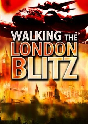 Walking the London Blitz by Clive Harris