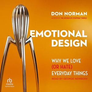 Emotional Design: Why We Love (or Hate) Everyday Things by Donald A. Norman