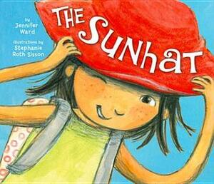 The Sunhat by Jennifer Ward, Stephanie Roth Sisson