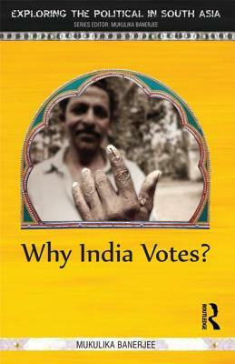 Why India Votes? by Mukulika Banerjee