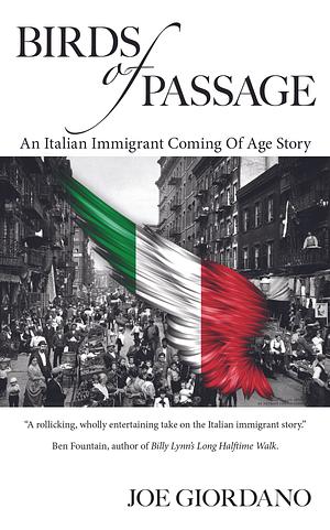 Birds of Passage: An Italian Immigrant Coming of Age Story by Joe Giordano, Joe Giordano